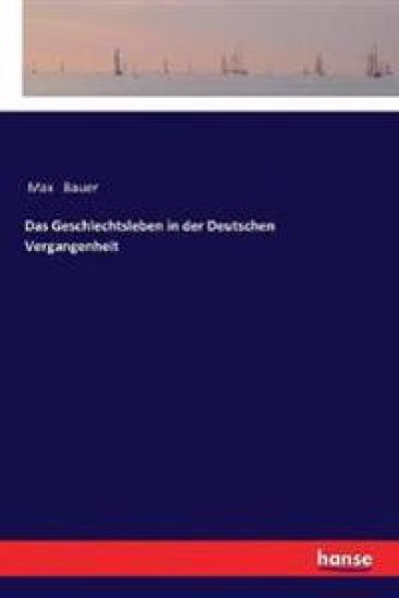 Das Geschlechtsleben in der Deutschen Vergangenheit