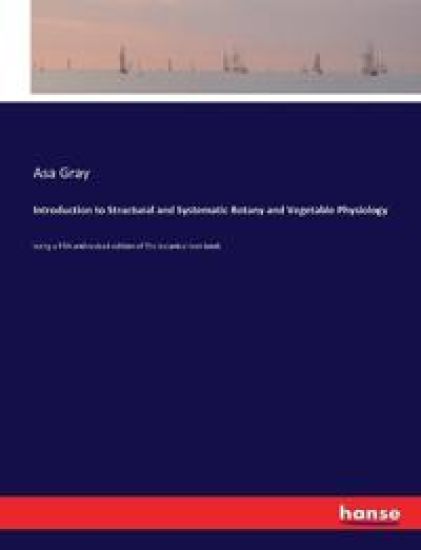 Introduction to Structural and Systematic Botany and Vegetable Physiology – Asa Gray, kirjan kansikuva