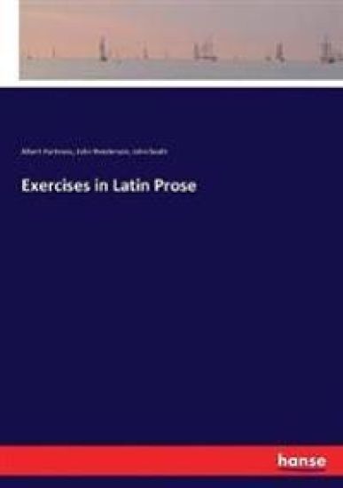 Exercises in Latin Prose