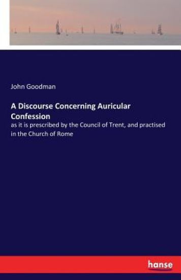 A Discourse Concerning Auricular Confession