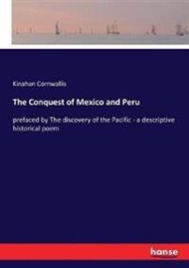 The Conquest of Mexico and Peru