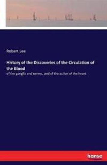 History of the Discoveries of the Circulation of the Blood