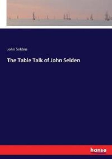 The Table Talk of John Selden