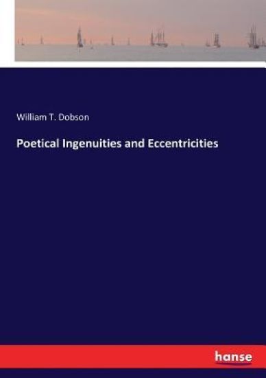 Poetical Ingenuities and Eccentricities