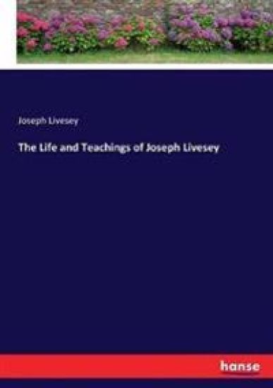 The Life and Teachings of Joseph Livesey