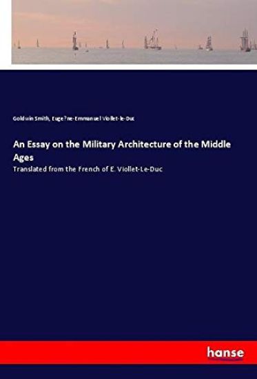 An Essay on the Military Architecture of the Middle Ages