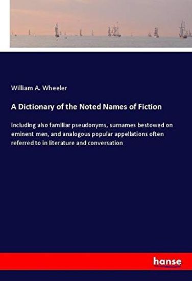 A Dictionary of the Noted Names of Fiction