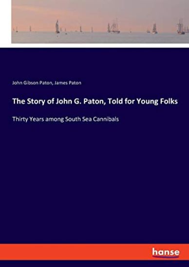 The Story of John G. Paton, Told for Young Folks