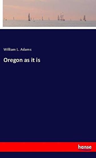 Oregon as it is