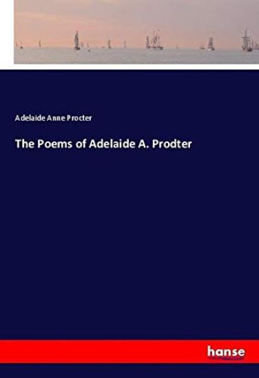 The Poems of Adelaide A. Prodter