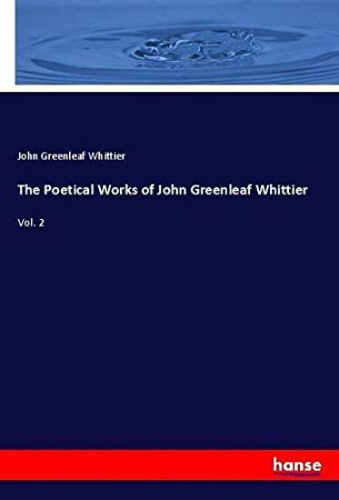The Poetical Works of John Greenleaf Whittier – John Greenleaf Whittier, kirjan kansikuva