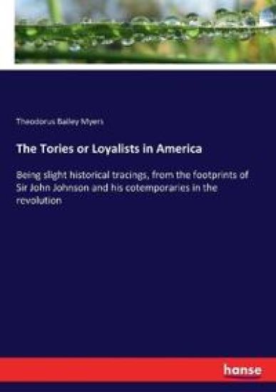 The Tories or Loyalists in America