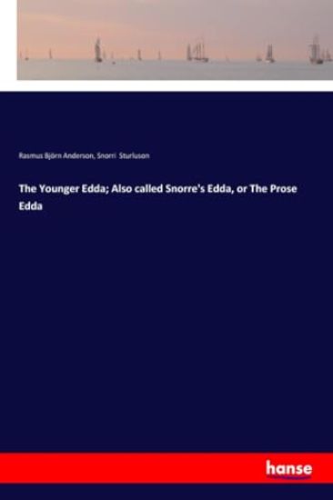 The Younger Edda; Also called Snorre's Edda, or The Prose Edda