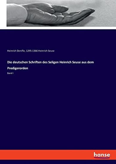 Die deutschen Schriften des Seligen Heinrich Seuse aus dem Predigerorden