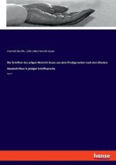 Die Schriften des seligen Heinrich Seuse aus dem Predigerorden nach den ältesten Handschriften in jetziger Schriftsprache