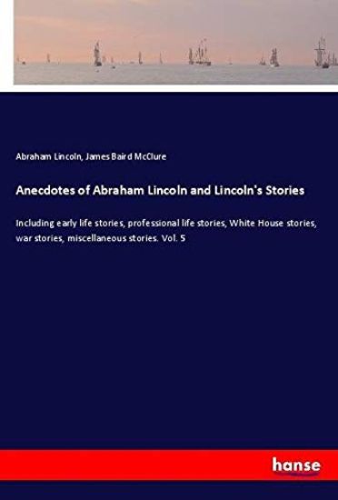 Anecdotes of Abraham Lincoln and Lincoln's Stories – Abraham Lincoln, kirjan kansikuva