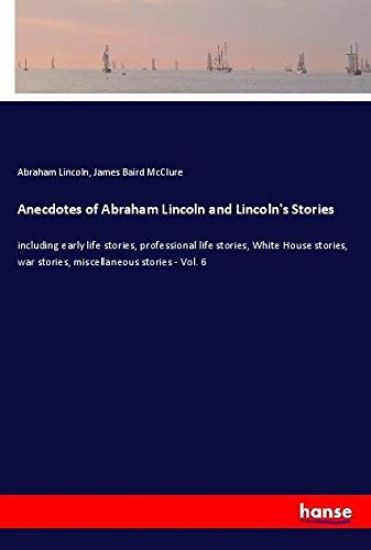 Anecdotes of Abraham Lincoln and Lincoln's Stories – Abraham Lincoln, kirjan kansikuva