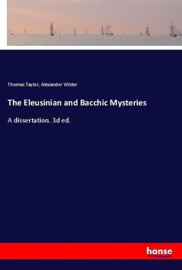 The Eleusinian and Bacchic Mysteries