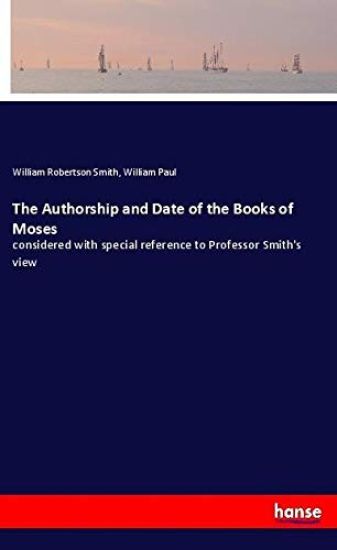 The Authorship and Date of the Books of Moses