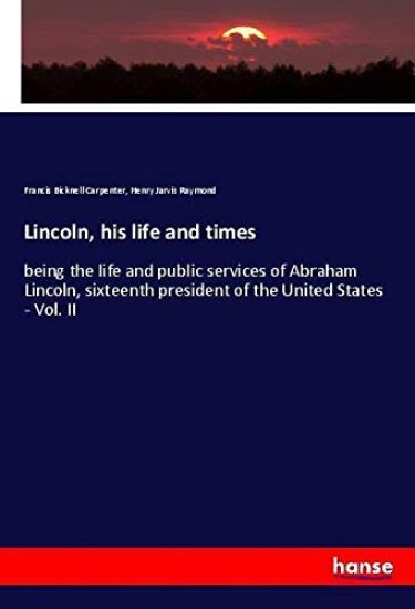 Lincoln, his life and times