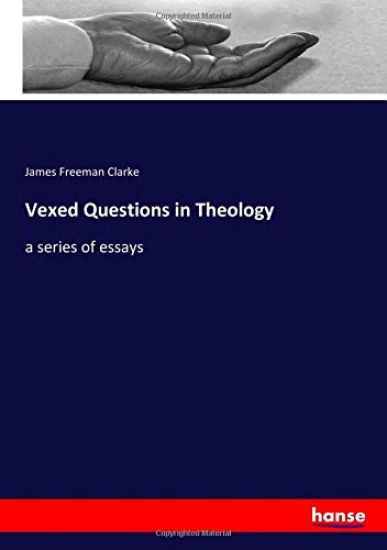 Vexed Questions in Theology