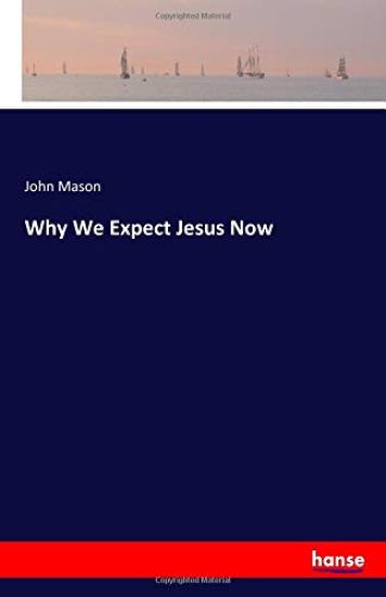 Why We Expect Jesus Now