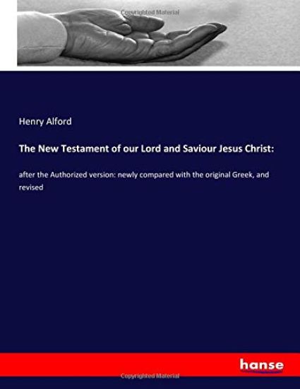 The New Testament of our Lord and Saviour Jesus Christ: