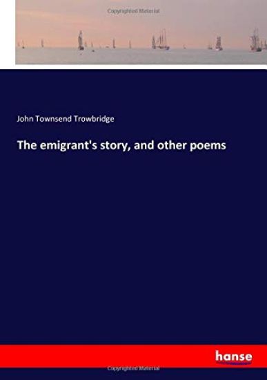 The emigrant's story, and other poems