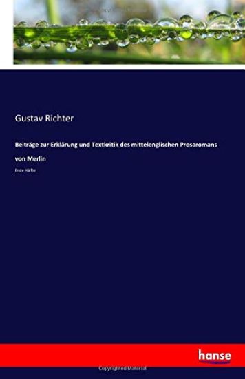 Beiträge zur Erklärung und Textkritik des mittelenglischen Prosaromans von Merlin