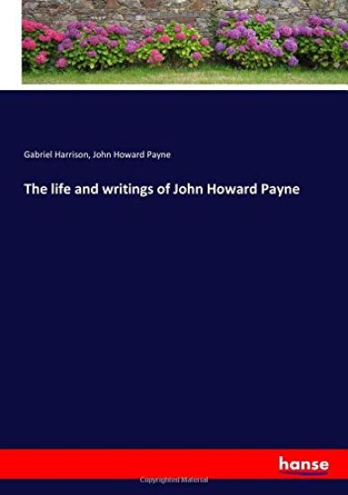 The life and writings of John Howard Payne