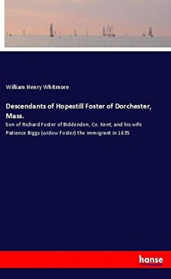 Descendants of Hopestill Foster of Dorchester, Mass.