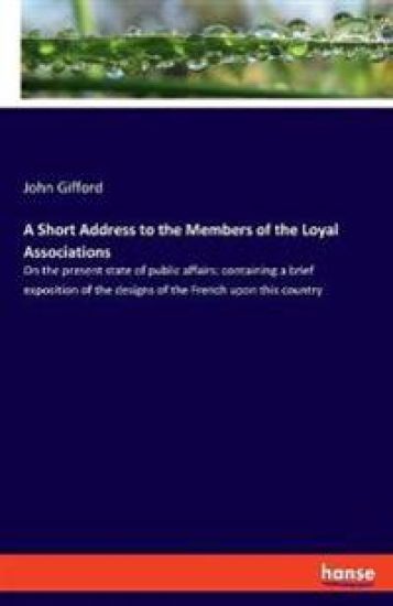 A Short Address to the Members of the Loyal Associations