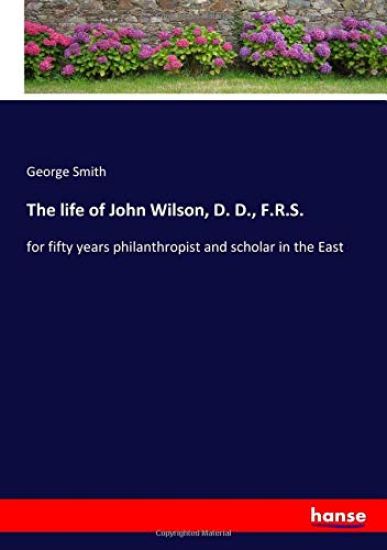 The life of John Wilson, D. D., F.R.S.