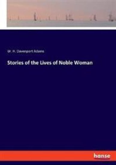 Stories of the Lives of Noble Woman