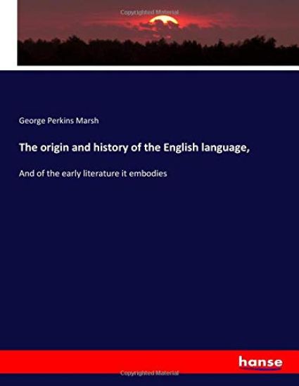 The origin and history of the English language,