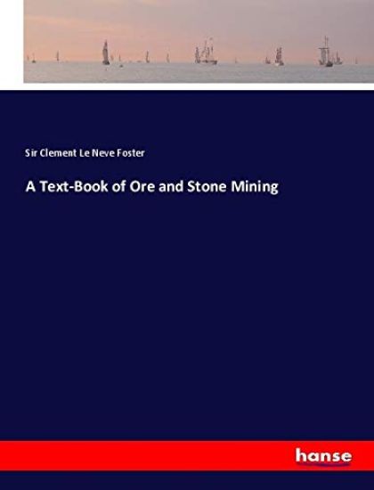 A Text-Book of Ore and Stone Mining