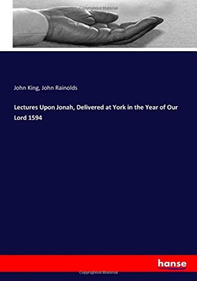 Lectures Upon Jonah, Delivered at York in the Year of Our Lord 1594