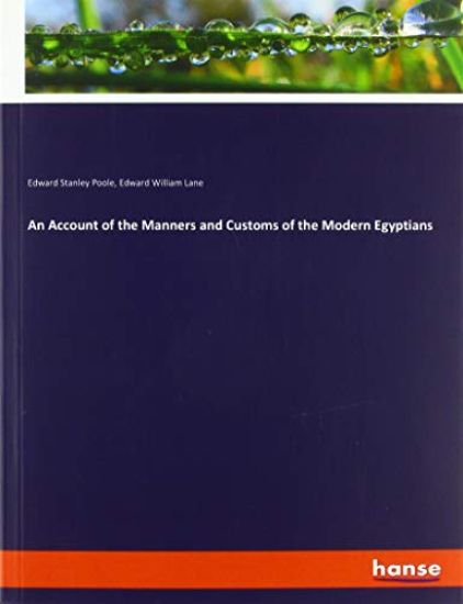 An Account of the Manners and Customs of the Modern Egyptians