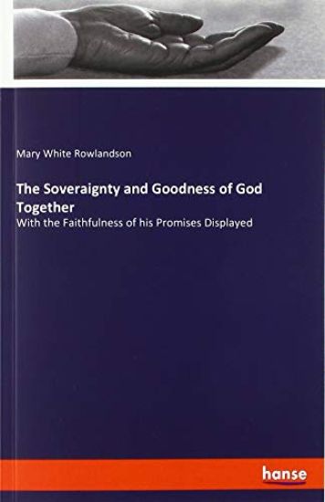 The Soveraignty and Goodness of God Together