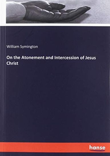 On the Atonement and Intercession of Jesus Christ