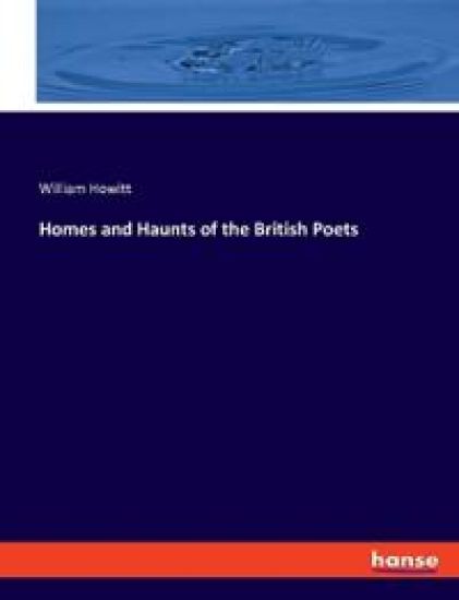 Homes and Haunts of the British Poets – William Howitt, kirjan kansikuva