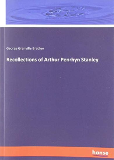 Recollections of Arthur Penrhyn Stanley