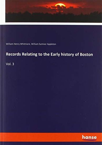 Records Relating to the Early history of Boston