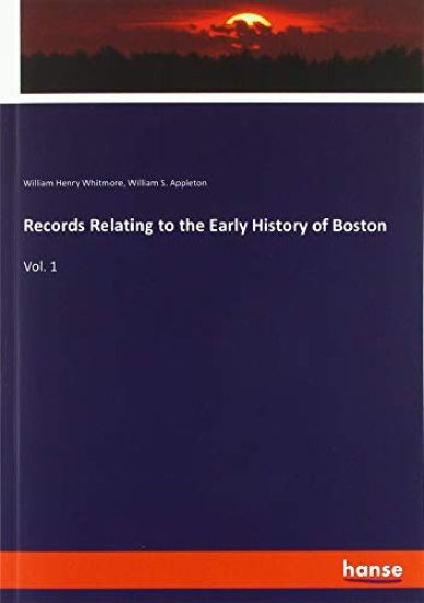 Records Relating to the Early History of Boston