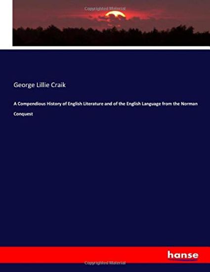 A Compendious History of English Literature and of the English Language from the Norman Conquest