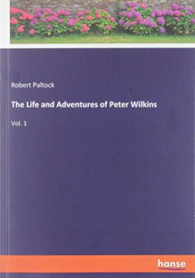 The Life and Adventures of Peter Wilkins