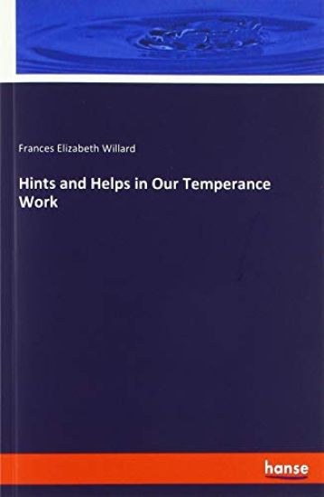 Hints and Helps in Our Temperance Work