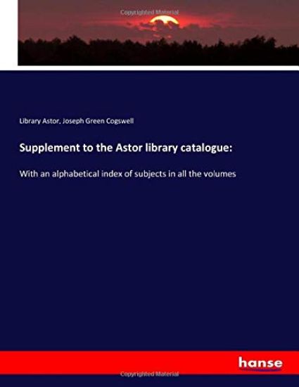 Supplement to the Astor library catalogue: