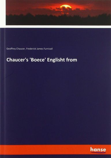 Chaucer's 'Boece' Englisht from
