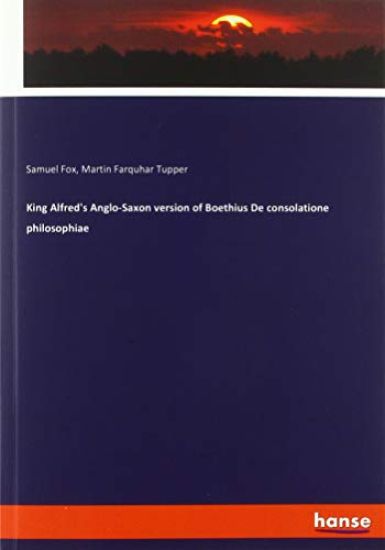 King Alfred's Anglo-Saxon version of Boethius De consolatione philosophiae